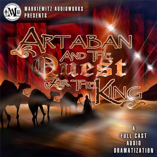 Artaban and the Quest for the King (Dramatized) Audiolibro Por Jason Markiewitz, Henry Van Dyke arte de portada