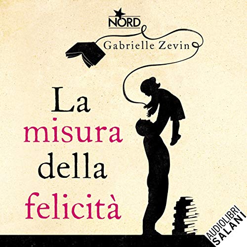 La misura della felicit&agrave; Audiobook By Gabrielle Zevin cover art