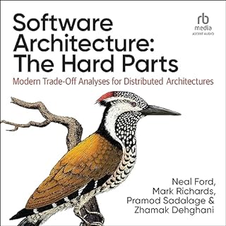 Software Architecture: The Hard Parts Audiobook By Neal Ford, Mark Richards, Pramod Sadalage, Zhamak Dehghani cover art