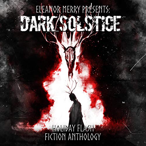Dark Solstice Holiday Horror Collection Audiolibro Por Eleanor Merry, Cassandra Angler, Jason Myers, Alanna Robertson-Webb, E