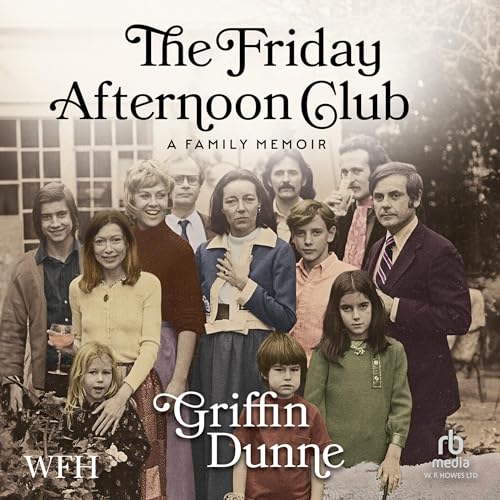 The Friday Afternoon Club Audiobook By Griffin Dunne cover art
