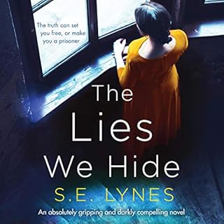 The Lies We Hide: An Absolutely Gripping and Darkly Compelling Novel Audiobook By S. E. Lynes cover art