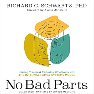 No Bad Parts Audiolibro Por Richard C. Schwartz PhD, Alanis Morissette - foreword introduction arte de portada