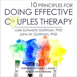 10 Principles for Doing Effective Couples Therapy Audiobook By Julie Schwartz Gottman PhD, John M. M. Gottman PhD, Daniel J. 