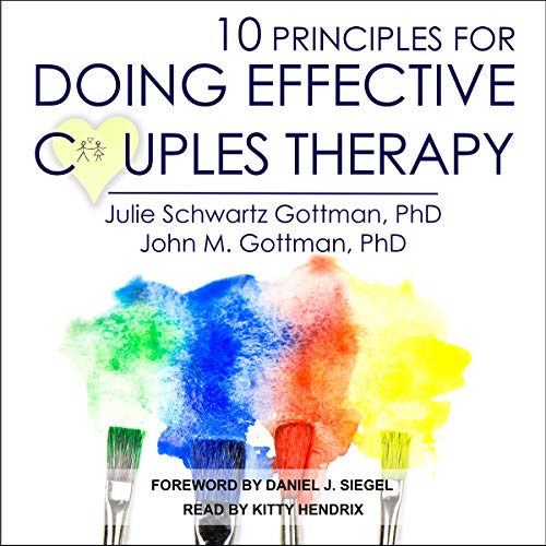 10 Principles for Doing Effective Couples Therapy Audiobook By Julie Schwartz Gottman PhD, John M. M. Gottman PhD, Daniel J. 