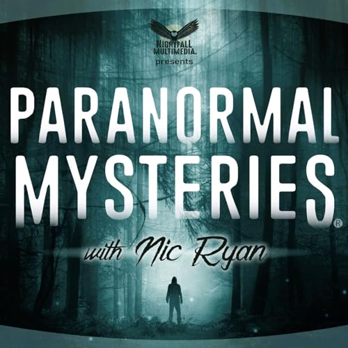 Paranormal Mysteries Podcast By Nic Ryan Media | Unexplained Supernatural Stories cover art