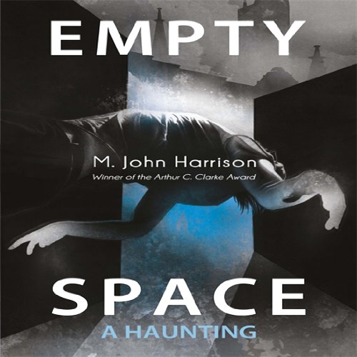 Empty Space: A Haunting Audiobook By M. John Harrison cover art