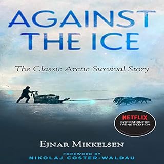 Against the Ice Audiolibro Por Ejnar Mikkelsen, Nikolaj Coster-Waldau - foreword, Maurice Michael - translator arte de portad