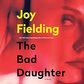 The Bad Daughter Audiobook By Joy Fielding cover art