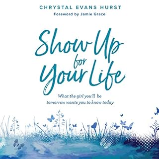 Show Up for Your Life Audiobook By Jamie Grace - foreword, Chrystal Evans Evans Hurst cover art