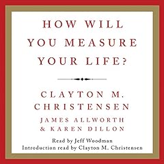How Will You Measure Your Life? Audiolibro Por Clayton M. Christensen, James Allworth arte de portada