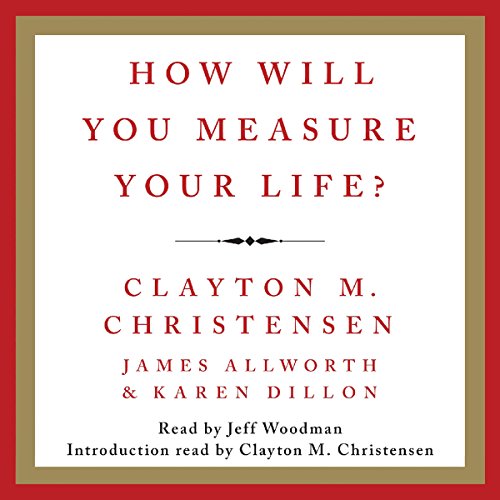 How Will You Measure Your Life? Audiobook By Clayton M. Christensen, James Allworth cover art