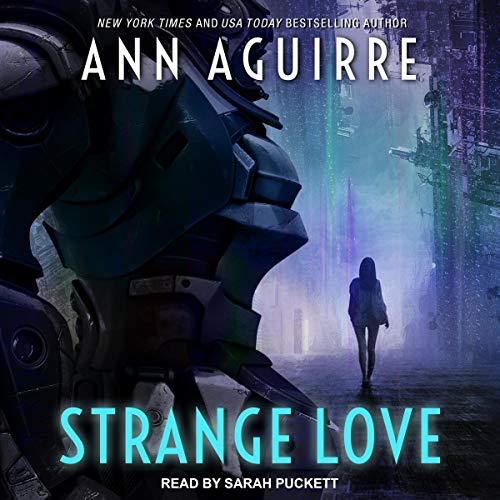 Strange Love Audiobook By Ann Aguirre cover art