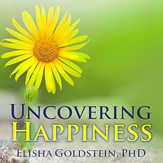 Uncovering Happiness Audiolibro Por Elisha Goldstein PhD arte de portada