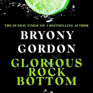 Glorious Rock Bottom Audiobook By Bryony Gordon cover art