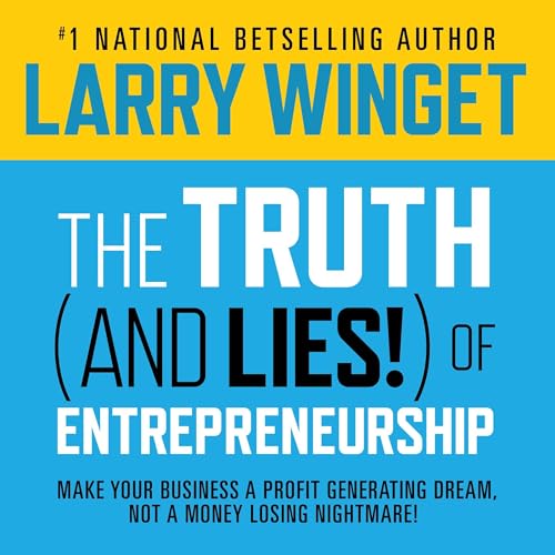 The Truth (and Lies!) of Entrepreneurship Audiolibro Por Larry Winget arte de portada