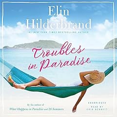 Troubles in Paradise Audiolibro Por Elin Hilderbrand arte de portada