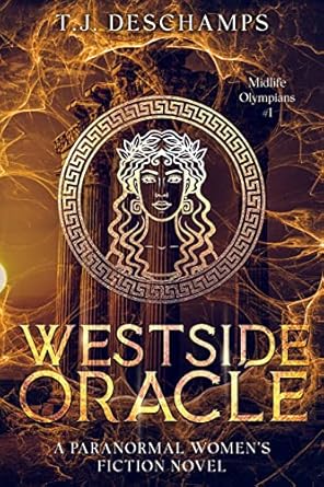 Westside Oracle: Midlife Olympians #1: The Oracle Chronicles (Midlife Olympians:The Oracle Chronicles) (English Edition)