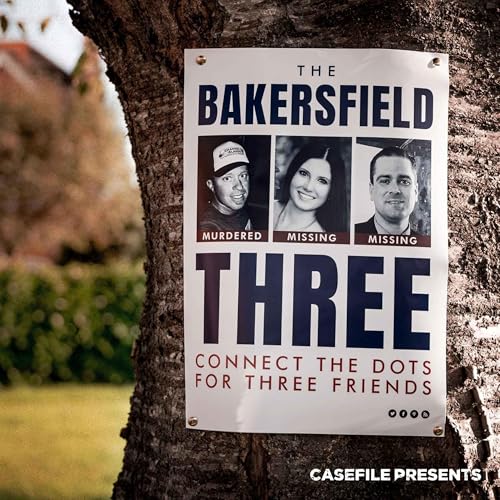 The Bakersfield Three Podcast By Casefile Presents cover art