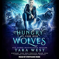 Hungry for Her Wolves: A Reverse Harem Paranormal Romance Audiobook By Tara West cover art