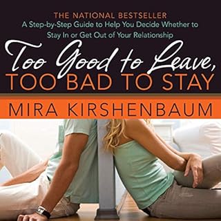 Too Good to Leave, Too Bad to Stay Audiobook By Mira Kirshenbaum cover art