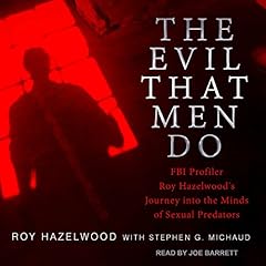 The Evil That Men Do Audiolibro Por Stephen G. Michaud, Roy Hazelwood arte de portada