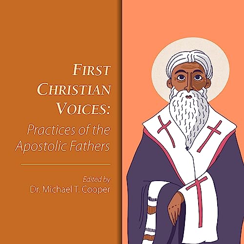 First Christian Voices: Practices of the Apostolic Fathers cover art