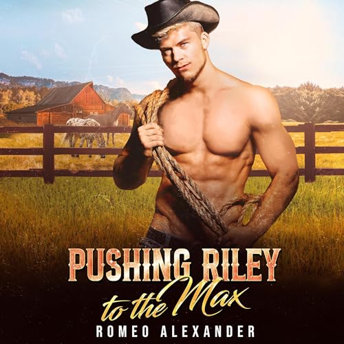 Pushing Riley to the Max Audiobook By Romeo Alexander cover art