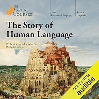The Story of Human Language Audiolibro Por John McWhorter, The Great Courses arte de portada