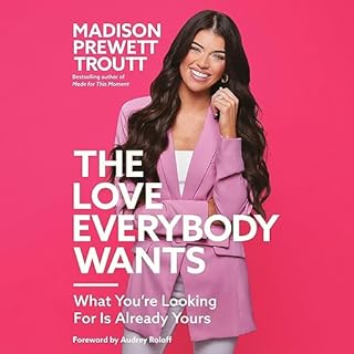 The Love Everybody Wants Audiolibro Por Madison Prewett Troutt, Audrey Roloff - foreword arte de portada