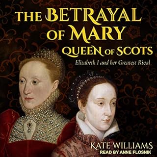 The Betrayal of Mary, Queen of Scots Audiobook By Kate Williams cover art