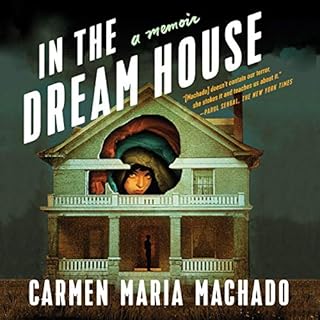 In the Dream House Audiobook By Carmen Maria Machado cover art