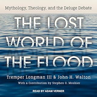 The Lost World of the Flood Audiolibro Por Tremper Longman III, John H. Walton, Stephen O. Moshier - contributor arte de port