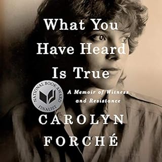 What You Have Heard Is True Audiolibro Por Carolyn Forch&eacute; arte de portada