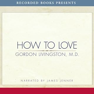 How to Love Audiolibro Por Gordon Livingston arte de portada