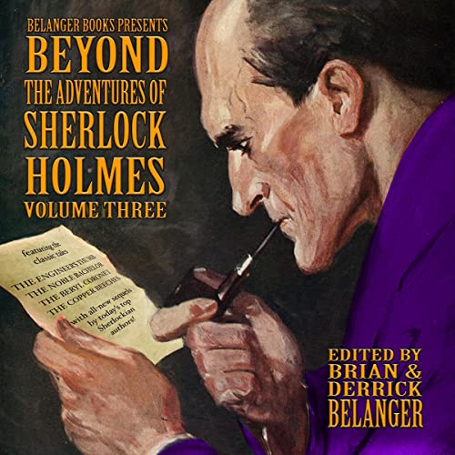 Beyond the Adventures of Sherlock Holmes, Volume Three Audiobook By Brian Belanger, Kieran Judge, Chris Chan, Deanna Baran, J