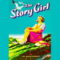 The Story Girl Audiobook By L. M. Montgomery cover art