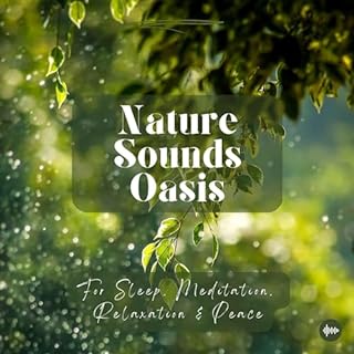 Nature Sounds Oasis | Relaxing Nature Sounds For Sleep, Meditation, Relaxation Or Focus | Sounds Of Nature | Sleep Sounds, Sl