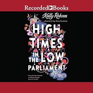 High Times in the Low Parliament Audiobook By Kelly Robson cover art