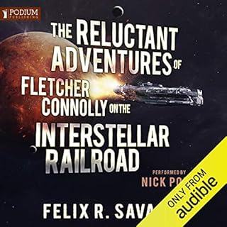 The Reluctant Adventures of Fletcher Connolly on the Interstellar Railroad Audiolibro Por Felix R. Savage arte de portada