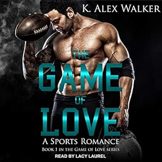 The Game of Love: A Sports Romance Audiobook By K. Alex Walker cover art