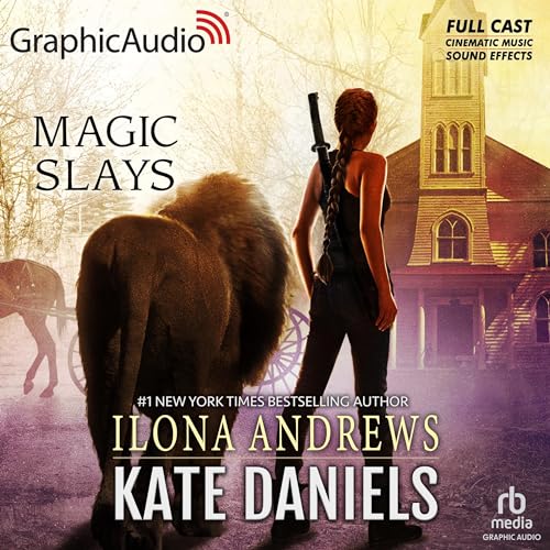 Magic Slays (Dramatized Adaptation) Audiobook By Ilona Andrews cover art