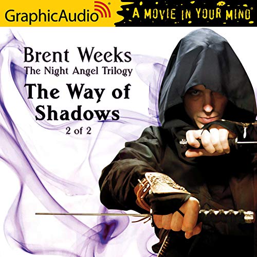 The Way of Shadows (2 of 2) [Dramatized Adaptation] Audiobook By Brent Weeks cover art