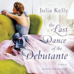 The Last Dance of the Debutante Audiolibro Por Julia Kelly arte de portada