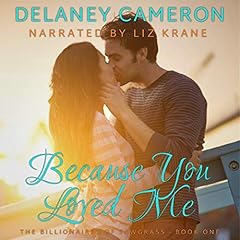 Because You Loved Me: A Clean Billionaire Romance Audiolibro Por Delaney Cameron arte de portada