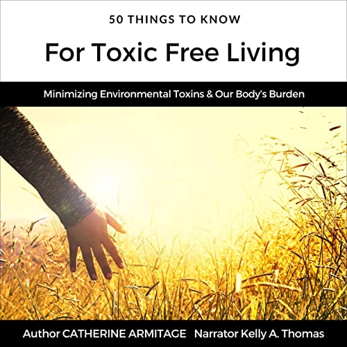 50 Things to Know for Toxic-Free Living Audiobook By Catherine Armitage cover art