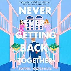 Never Ever Getting Back Together Audiolibro Por Sophie Gonzales arte de portada