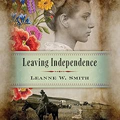 Leaving Independence Audiolibro Por Leanne W. Smith arte de portada