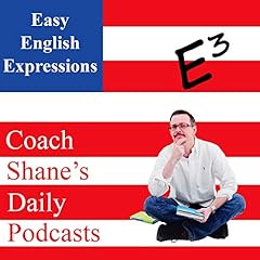 Daily Easy English Expression Podcast Podcast Por Coach Shane capa