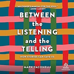 Between the Listening and the Telling Audiolibro Por Mark Yaconelli, Anne Lamott - foreword arte de portada